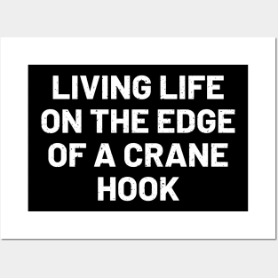 Living life on the edge... of a crane hook Posters and Art